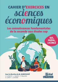 Cahier d'exercices en économie : fonctionnement du marché, microéconomie : les connaissances fondamentales de la 2de aux études sup, lycée, prépa, licence