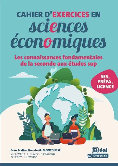 Cahier d'exercices en économie : fonctionnement du marché, microéconomie : les connaissances fondamentales de la 2de aux études sup, lycée, prépa, licence
