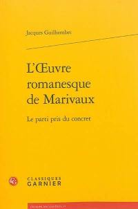 L'oeuvre romanesque de Marivaux : le parti pris du concret L'oeuvre romanesque de Marivaux : le parti pris du concret