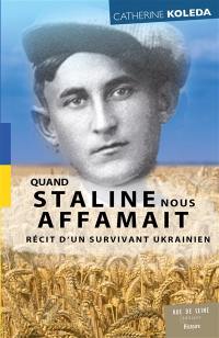 Quand Staline nous affamait : récit d'un survivant ukrainien