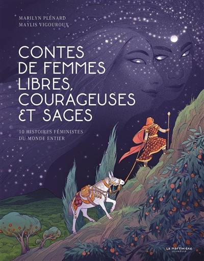 Contes de femmes libres, courageuses et sages : 10 histoires féministes du monde entier Contes de femmes libres, courageuses et sages : 10 histoires féministes du monde entier