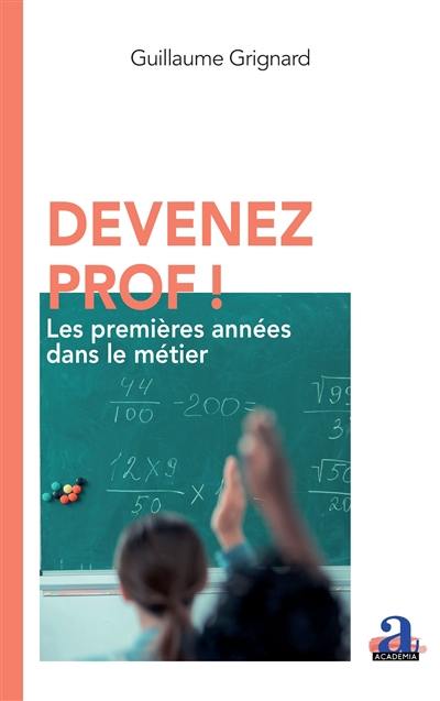Devenez prof ! : les premières années dans le métier