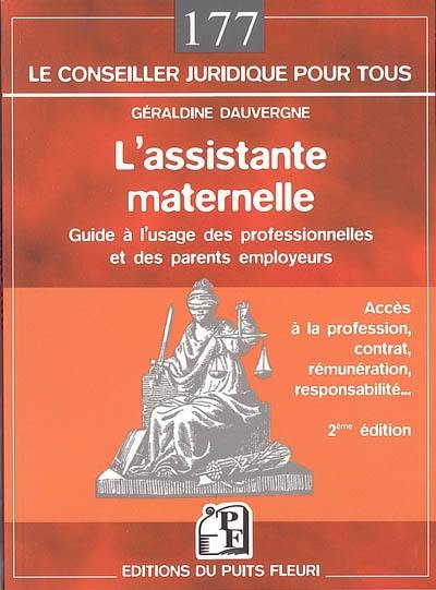 L'assistante maternelle : guide à l'usage des professionnelles et des parents employeurs : accès à la profession, contrat, rémunération, responsabilité...