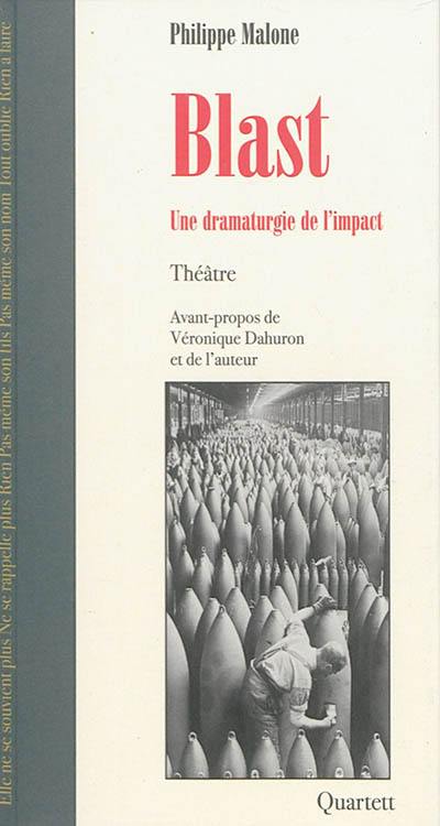 Blast : une dramaturgie de l'impact Blast : une dramaturgie de l'impact