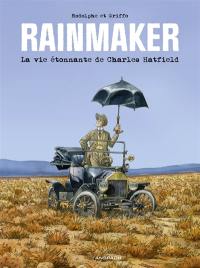 Rainmaker : la vie étonnante de Charles Hatfield