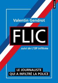 Flic : un journaliste a infiltré la police. L'I3P infiltrée : le service psychiatrique de la police raconté de l'intérieur