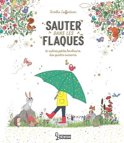 Sauter dans les flaques : et autres petits bonheurs des quatre saisons
