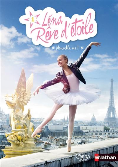 Léna rêve d'étoile. Vol. 1. Nouvelle vie ! Léna rêve d'étoile. Vol. 1. Nouvelle vie !