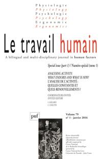 Travail humain (Le), n° 1 (2016), numéro spécial. Analysing activity : what endures and what is new ? : special issue, part 1. L'analyse de l'activité : quelles constantes et quels renouvellements ? : numéro spécial, tome 1