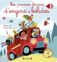 Mes premières chansons d'engins et bolides Mes premières chansons d'engins et bolides