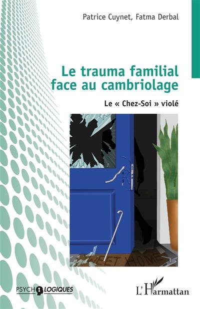 Le trauma familial face au cambriolage : le chez-soi violé