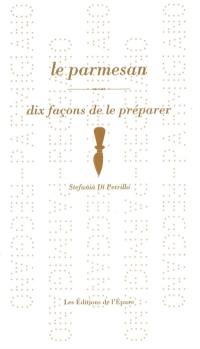 Le parmesan : dix façons de le préparer