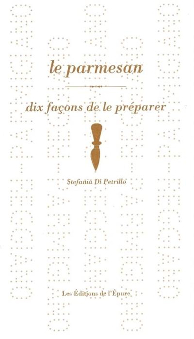 Le parmesan : dix façons de le préparer