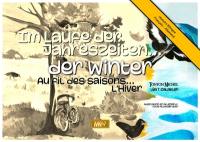Au fil des saisons.... L'hiver. Der Winter. Im Laufe der Jahreszeiten.... L'hiver. Der Winter Au fil des saisons.... L'hiver. Der Winter. Im Laufe der Jahreszeiten.... L'hiver. Der Winter