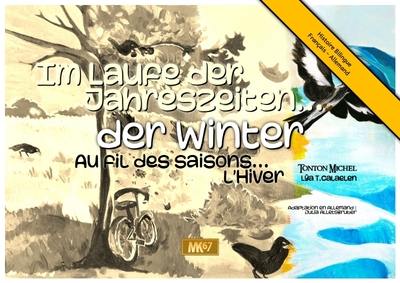 Au fil des saisons.... L'hiver. Der Winter. Im Laufe der Jahreszeiten.... L'hiver. Der Winter Au fil des saisons.... L'hiver. Der Winter. Im Laufe der Jahreszeiten.... L'hiver. Der Winter