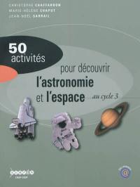 50 activités pour découvrir l'astronomie et l'espace au cycle 3