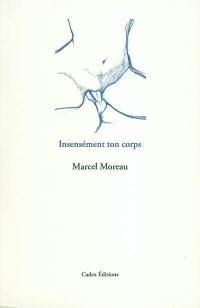 Insensément ton corps