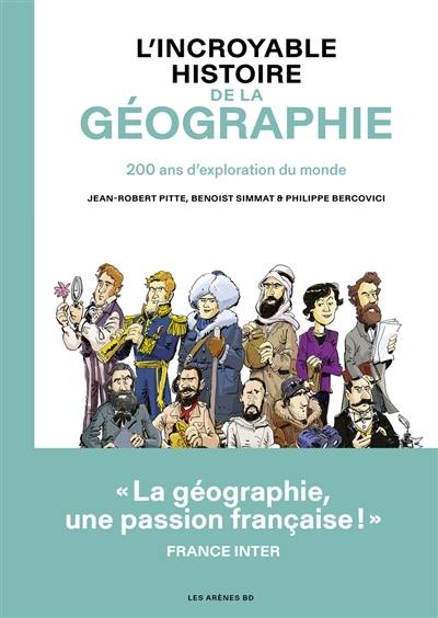 L'incroyable histoire de la géographie : 10.000 ans d'exploration du monde