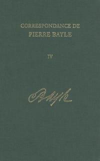 Correspondance de Pierre Bayle. Vol. 4. Janvier 1684-juillet 1684 : lettres 242-308