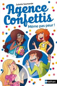 Agence Confettis. Vol. 7. Même pas peur ! Agence Confettis. Vol. 7. Même pas peur !
