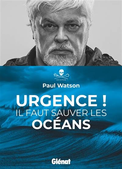 Urgence ! : il faut sauver les océans Urgence ! : il faut sauver les océans