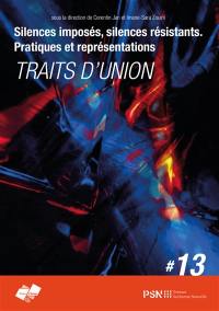 Traits-d'union : la revue des jeunes chercheurs de Paris 3, n° 13. Silences imposés, silences résistants : pratiques et représentations
