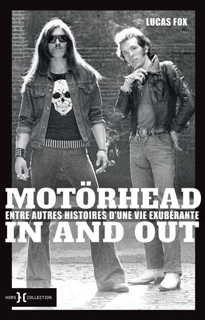 Motörhead in and out : entre autres histoires d'une vie exubérante