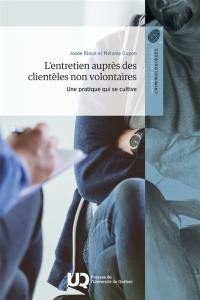 L'entretien auprès des clientèles non volontaires : Une pratique qui se cultive