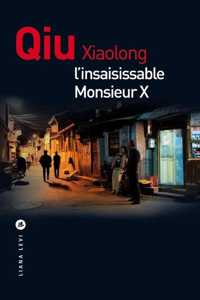Une enquête de l'inspecteur Chen. L'insaisissable Monsieur X Une enquête de l'inspecteur Chen. L'insaisissable Monsieur X