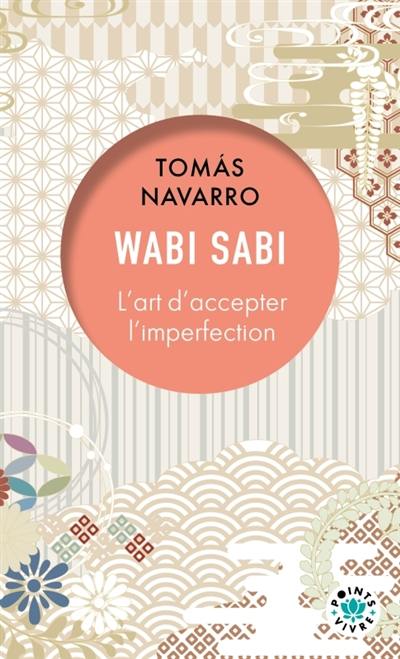 Wabi sabi : l'art d'accepter l'imperfection