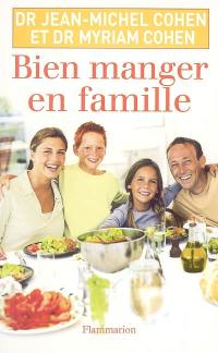 Bien manger en famille : les conseils d'un nutritionniste, les recettes d'une mère de famille