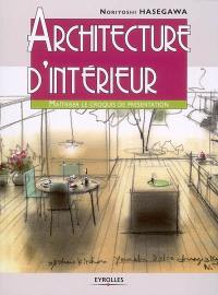 Architecture d'intérieur. Maîtriser le croquis de présentation