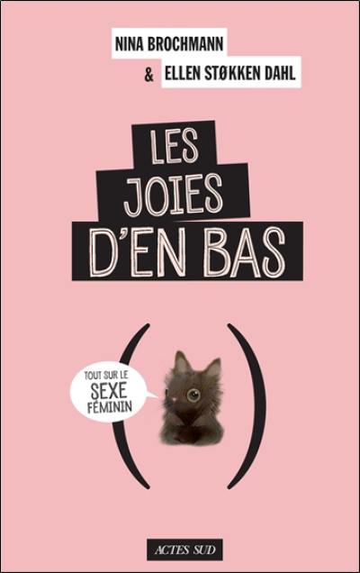 Les joies d'en bas : tout sur le sexe féminin Les joies d'en bas : tout sur le sexe féminin