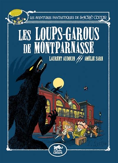 Les aventures fantastiques de Sacré Coeur. Vol. 4. Les loups-garous de Montparnasse
