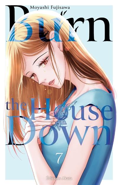 Burn the house down. Vol. 7 Burn the house down. Vol. 7