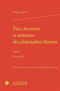 Vies, doctrines et sentences des philosophes illustres. Vol. 1. Livres I-IV