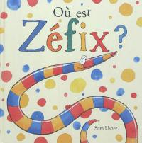 Où est Zéfix ? Où est Zéfix ?
