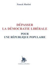 Dépasser la démocratie libérale pour une République populaire