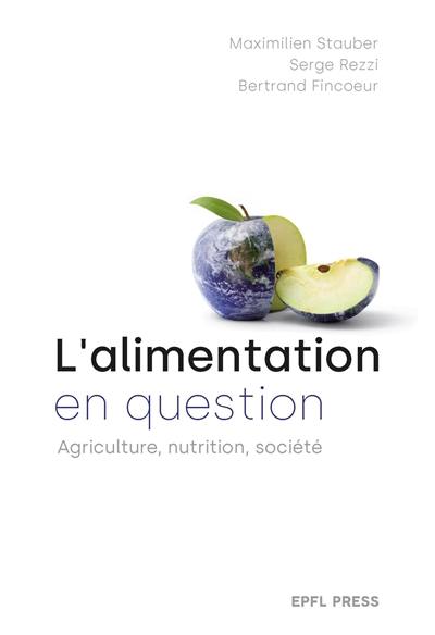 L'alimentation en question : agriculture, nutrition, société