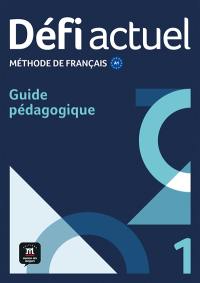 Défi actuel 1 : méthode de français A1 : guide pédagogique