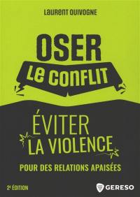 Oser le conflit, éviter la violence : pour des relations apaisées