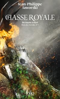 Rois du monde. Vol. 2. Chasse royale. Vol. 1. De meute à mort