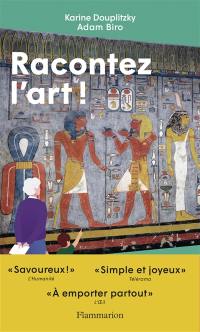 Racontez l'art ! : préhistoire et Antiquité