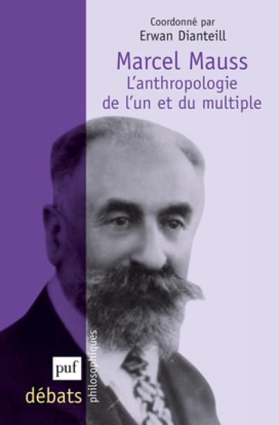 Marcel Mauss : l'anthropologie de l'un et du multiple