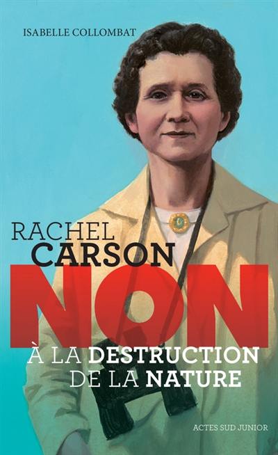 Rachel Carson : non à la destruction de la nature Rachel Carson : non à la destruction de la nature