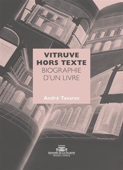 Vitruve hors texte : biographie d'un livre Vitruve hors texte : biographie d'un livre