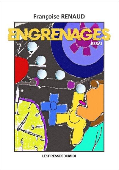 Engrenages ou La vie très difficile et compliquée d'une famille de malades psychotiques : essai