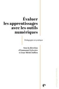 Evaluer les apprentissages avec les outils numériques : pédagogies en pratique