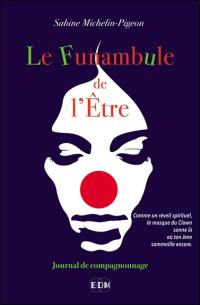 Le funambule de l'être : journal de compagnonnage
