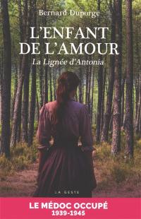 L'enfant de l'amour : la lignée d'Antonia